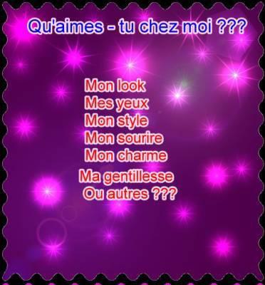Qu'aime - tu chez moi ???